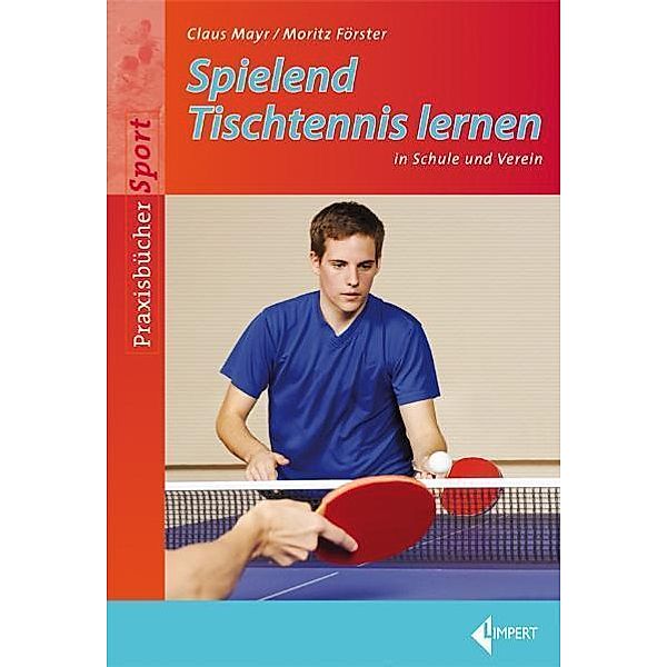 Spielend Tischtennis lernen, Claus Mayr, Moritz Förster