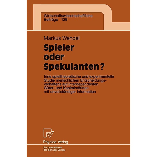 Spieler oder Spekulanten? / Wirtschaftswissenschaftliche Beiträge Bd.129, Markus Wendel