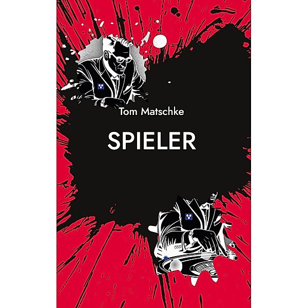 Spieler / Spieler Bd.1, Tom Matschke