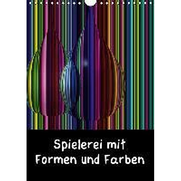 Spielerei mit Formen und Farben (Wandkalender 2015 DIN A4 hoch), Gudrun Nitzold-Briele