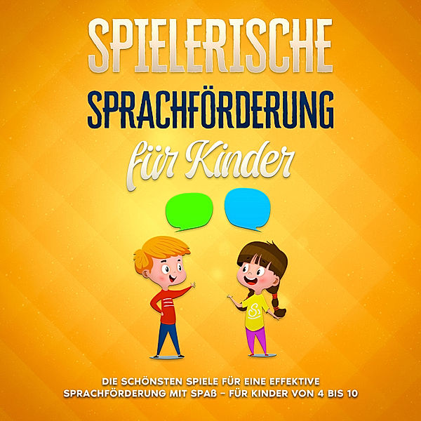 Spielerische Sprachförderung für Kinder: Die schönsten Spiele für eine effektive Sprachförderung mit Spaß - für Kinder von 4 bis 10, Anna Petersen