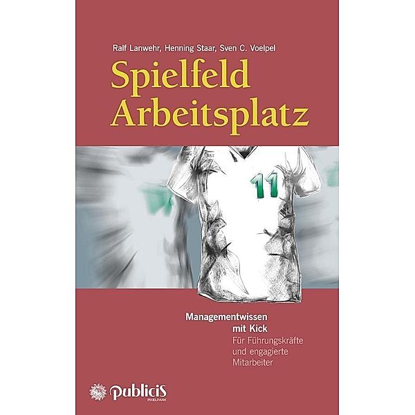 Spielfeld Arbeitsplatz, Ralf Lanwehr, Henning Staar, Sven C. Voelpel