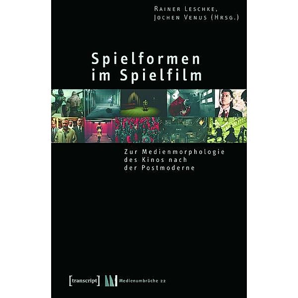 Spielformen im Spielfilm / Medienumbrüche Bd.22