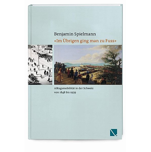 Spielmann, B: «Im Übrigen ging man zu Fuss», Benjamin Spielmann