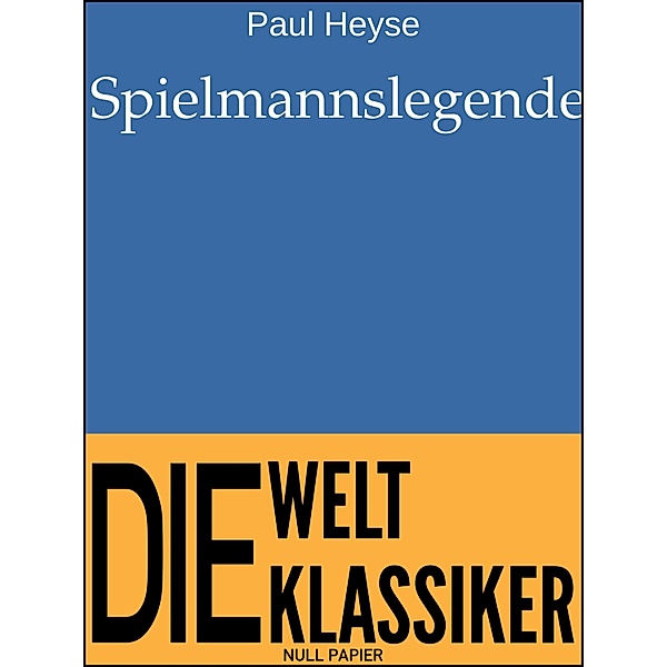 Spielmannslegende / 99 Welt-Klassiker, Paul Heyse