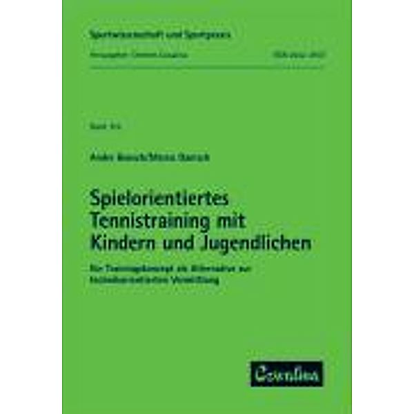 Spielorientiertes Tennistraining mit Kindern und Jugendlichen, Andre Bensch, Marco Danisch