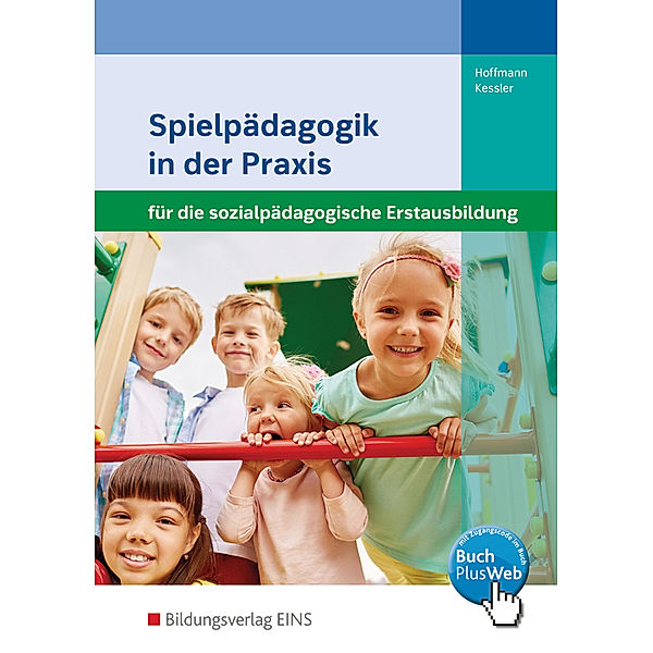 Spielpädagogik in der Praxis für die sozialpädagogische Erstausbildung, Susanne Hoffmann, Annette Kessler