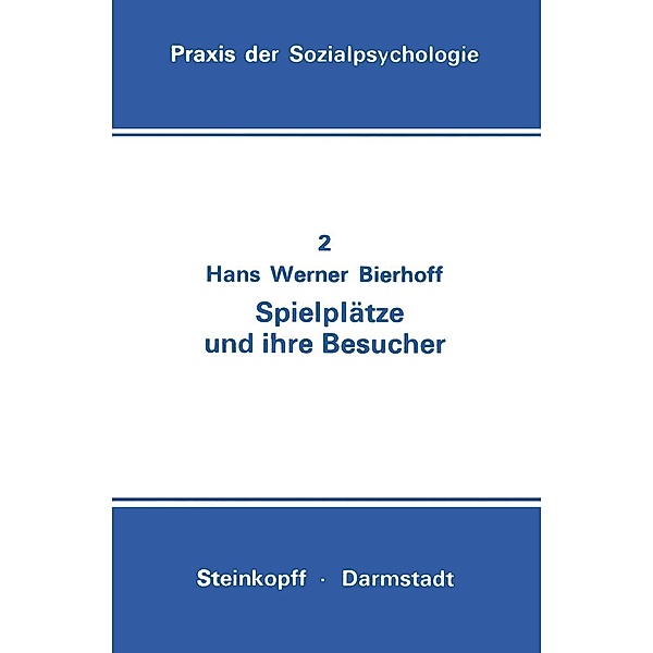 Spielplätze und ihre Besucher / Praxis der Sozialpsychologie Bd.2, Hans-Werner Bierhoff