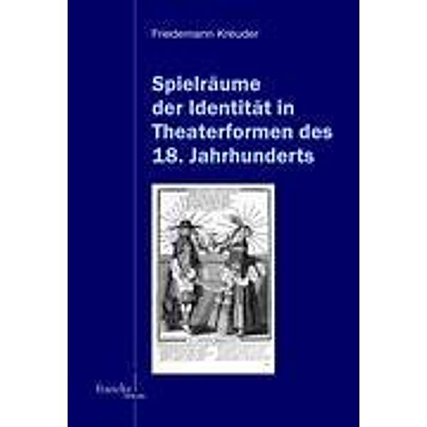 Spielräume der Identität in Theaterformen des 18. Jahrhunderts, Friedemann Kreuder