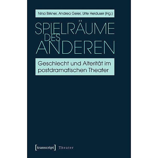 Spielräume des Anderen / Theater Bd.38