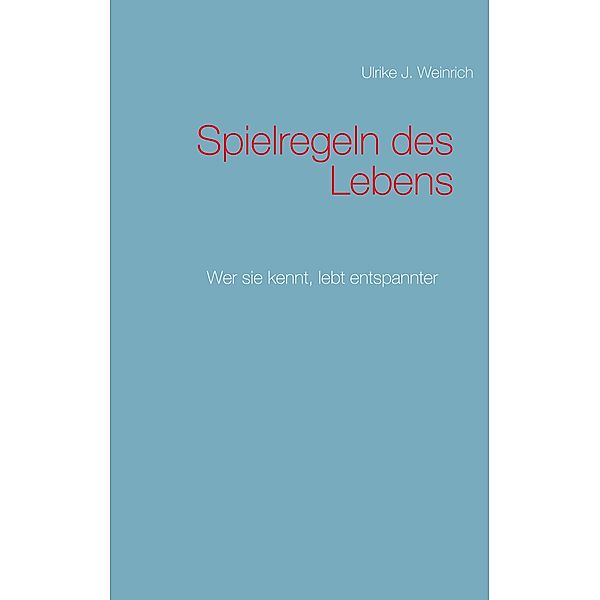 Spielregeln des Lebens, Ulrike J. Weinrich