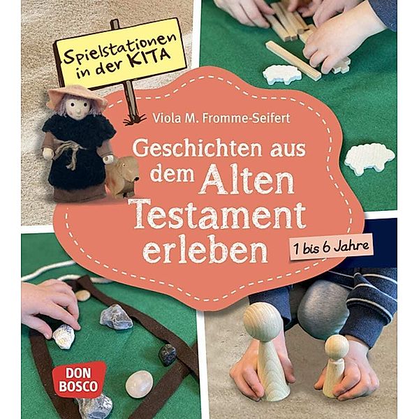 Spielstationen in der Kita. Geschichten aus dem Alten Testament erleben, Viola M. Fromme-Seifert