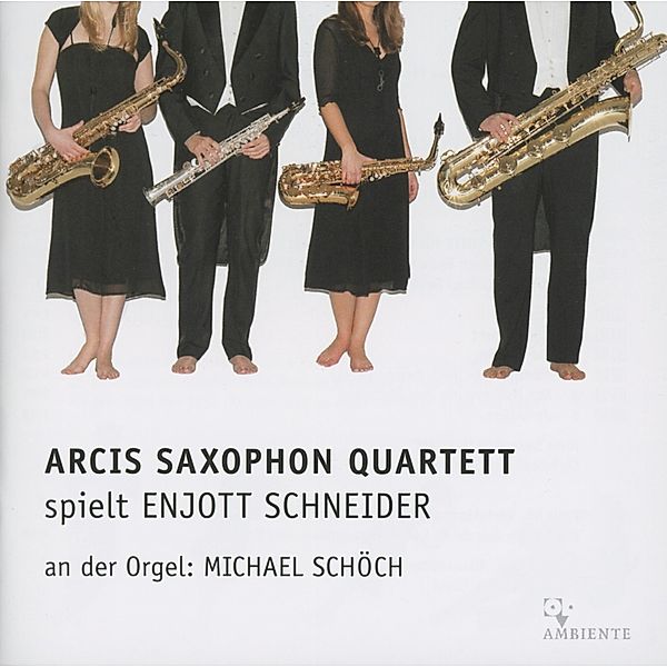 Spielt Enjott Schneider, Arcis Saxophon Quartett, M. Schöch, C. von Sicherer