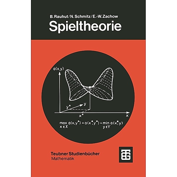 Spieltheorie / Leitfäden der angewandten Mathematik und Mechanik - Teubner Studienbücher Bd.49, Burkhard Rauhut, Norbert Schmitz, Ernst-Wilhelm Zachow