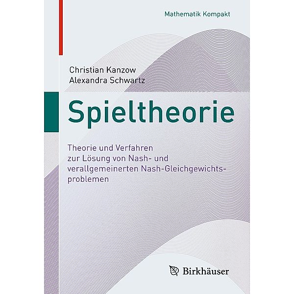 Spieltheorie / Mathematik Kompakt, Christian Kanzow, Alexandra Schwartz