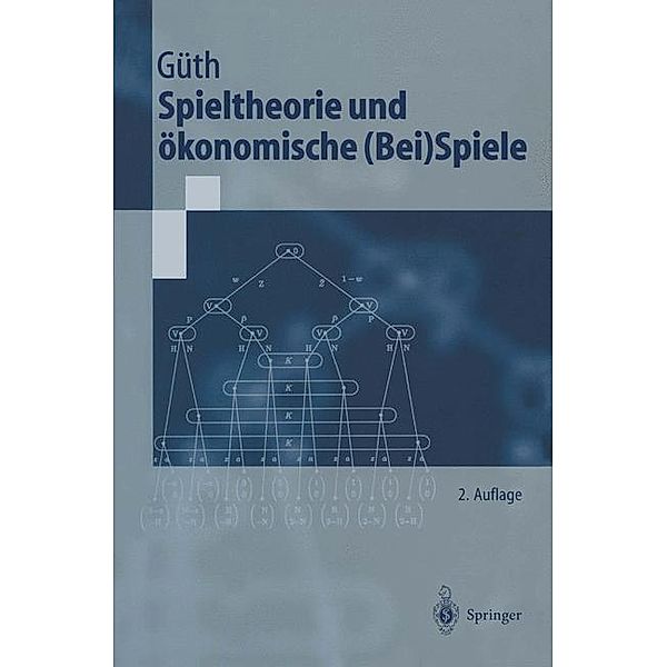 Spieltheorie und ökonomische (Bei)Spiele, Werner Güth