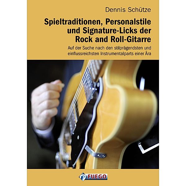 Spieltraditionen, Personalstile und Signature-Licks der Rock and Roll-Gitarre, Dennis Schütze