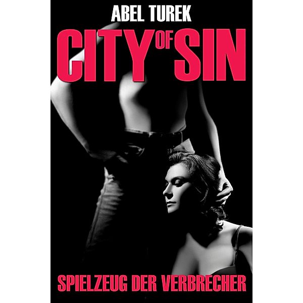 Spielzeug der Verbrecher - City of Sin, Abel Turek