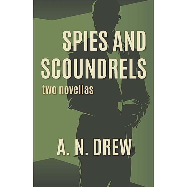 Spies and Scoundrels, A. Drew