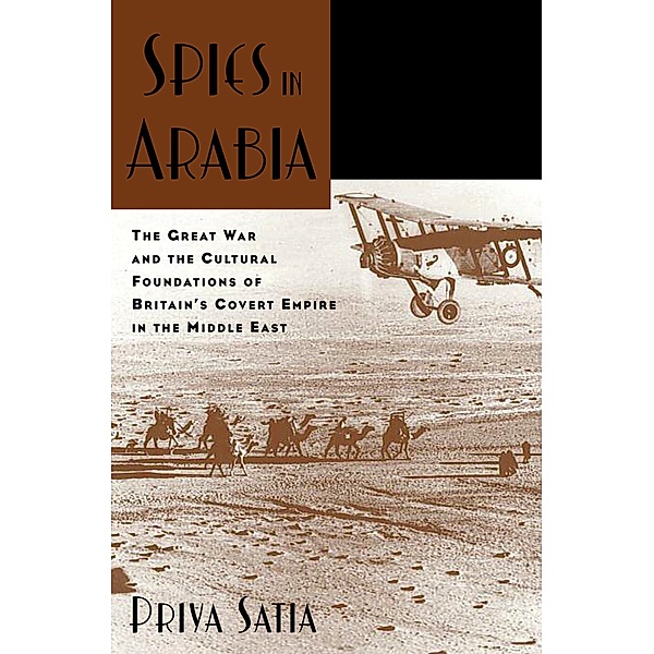 Spies in Arabia, Priya Satia