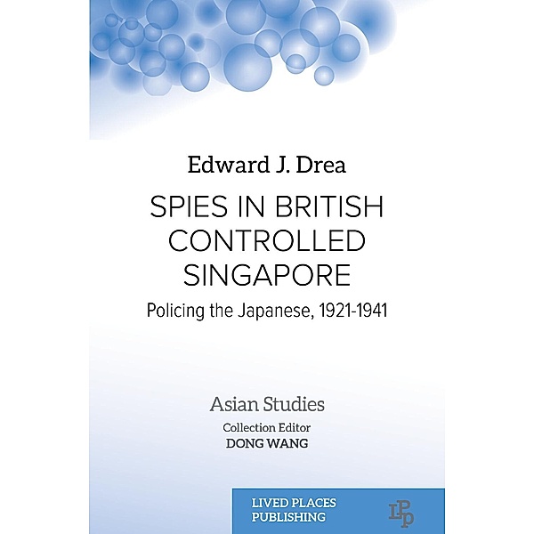 Spies in British Controlled Singapore / Asian Studies, Edward J. Drea