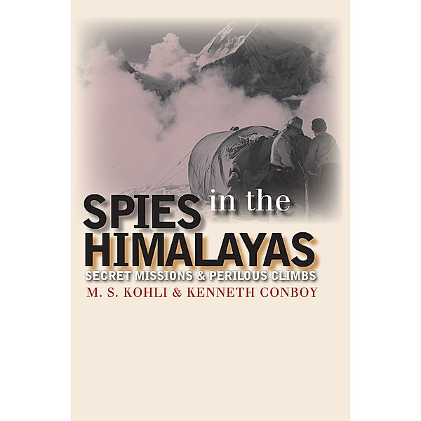 Spies in the Himalayas, Kenneth Conboy, Mohan S. Kohli