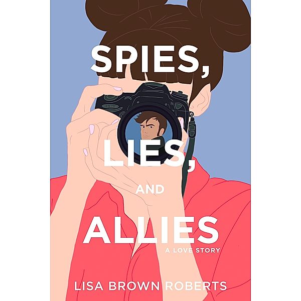Spies, Lies, and Allies: A Love Story, Lisa Brown Roberts