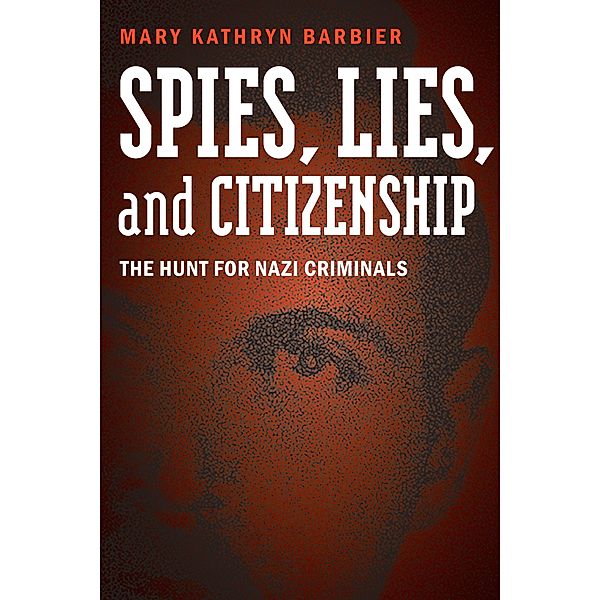 Spies, Lies, and Citizenship, Mary Kathryn Barbier