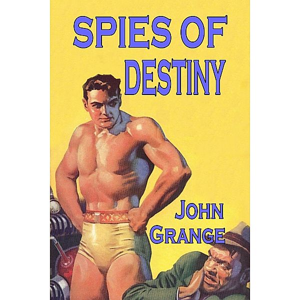 Spies of Destiny, John Grange, Robert Leslie Bellem, W. T. Ballard