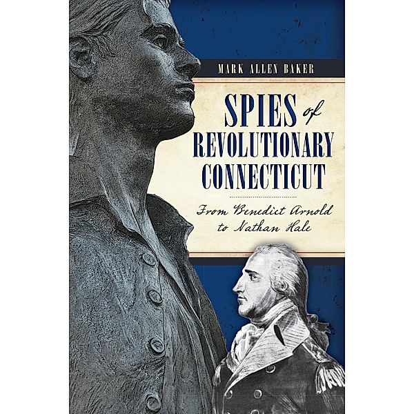 Spies of Revolutionary Connecticut, Mark Allen Baker