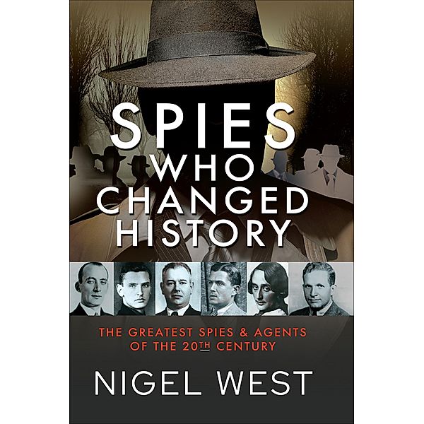 Spies Who Changed History, Nigel West