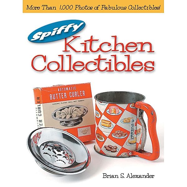 Spiffy Kitchen Collectibles, Brian Alexander