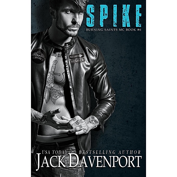 Spike (Burning Saints MC, #6) / Burning Saints MC, Jack Davenport