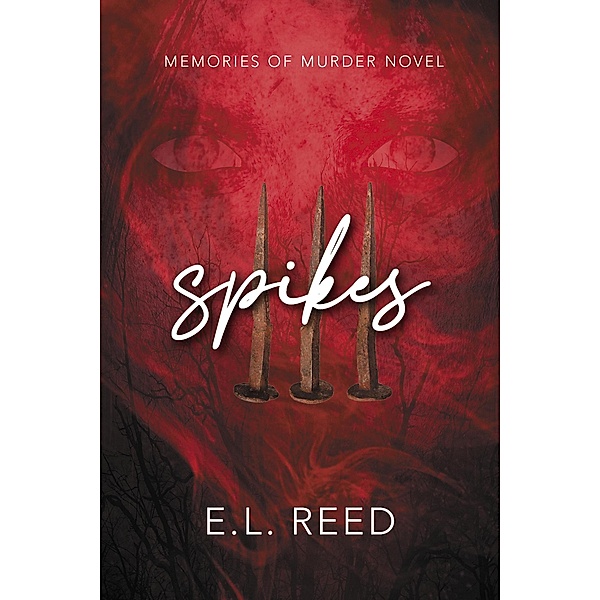 Spikes (Memories of Murder, #2) / Memories of Murder, E. L. Reed