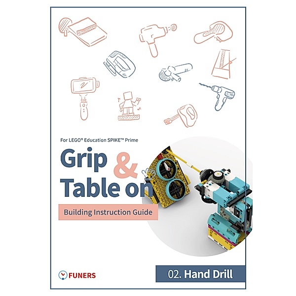 SPIKE(TM) Prime 02.Hand Drill Building Instruction Guide / Grip & Table On Building Instruction Guide for LEGO® Education SPIKE(TM) Prime