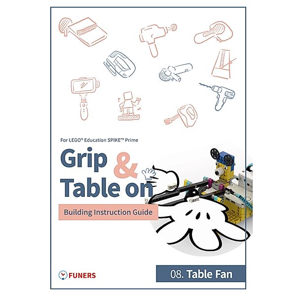 SPIKE(TM) Prime 08. Table Fan Building Instruction Guide / Grip & Table On Building Instruction Guide for LEGO® Education SPIKE(TM) Prime