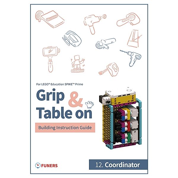 SPIKE(TM) Prime 12.Coordinator Building Instruction Guide / Grip & Table On Building Instruction Guide for LEGO® Education SPIKE(TM) Prime