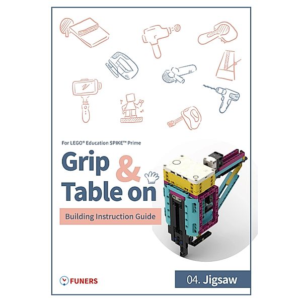 SPIKE(TM) Prime04. Jigsaw Building Instruction Guide / Grip & Table On Building Instruction Guide for LEGO® Education SPIKE(TM) Prime