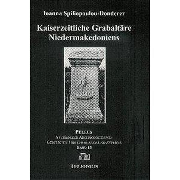 Spiliopoulou-Donderer, I: Kaiserzeitliche Grabaltäre Niederm, Ioanna Spiliopoulou-Donderer