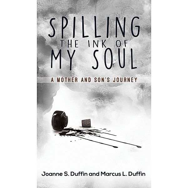 Spilling the Ink of My Soul / Austin Macauley Publishers LLC, Joanne S Duffin