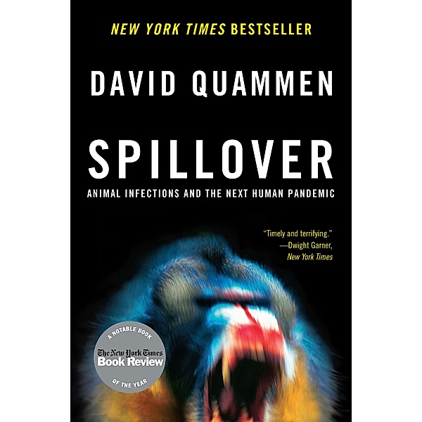 Spillover: Animal Infections and the Next Human Pandemic, David Quammen