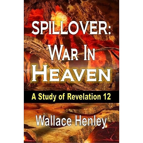 Spillover War in Heaven / Worldwide Publishing Group, Wallace Henley