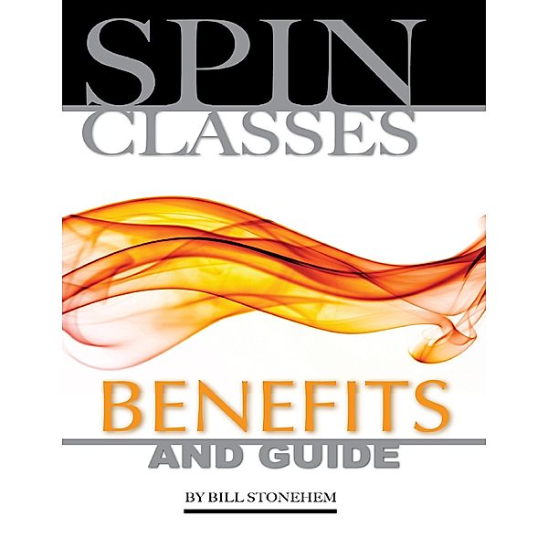 Spin Classes Benefits and Guide, Bill Stonehem