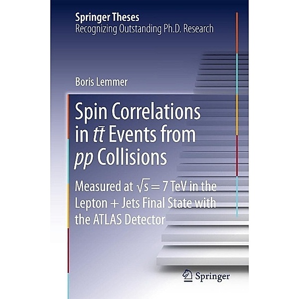 Spin Correlations in tt Events from pp Collisions / Springer Theses, Boris Lemmer