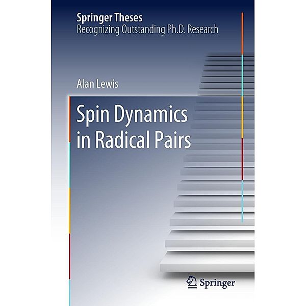 Spin Dynamics in Radical Pairs / Springer Theses, Alan Lewis