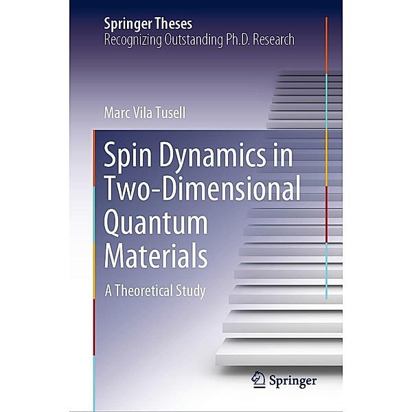 Spin Dynamics in Two-Dimensional Quantum Materials / Springer Theses, Marc Vila Tusell