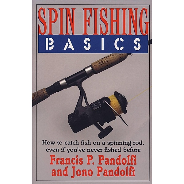 Spin Fishing Basics / Burford Books, Francis P. Pandolfi, Jono Pandolfi