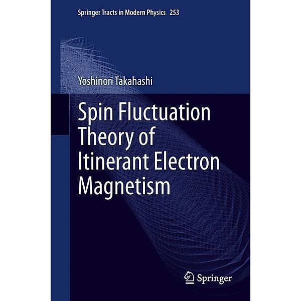 Spin Fluctuation Theory of Itinerant Electron Magnetism, Yoshinori Takahashi