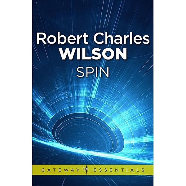 Spin / Gateway Essentials Bd.41, Robert Charles Wilson