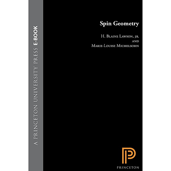 Spin Geometry (PMS-38), Volume 38 / Princeton Mathematical Series Bd.20, H. Blaine Lawson, Marie-Louise Michelsohn